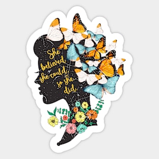 she believed she could so she did Sticker